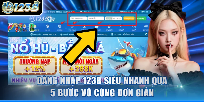 Đăng nhập 123B siêu nhanh chóng qua 5 bước vô cùng đơn giản