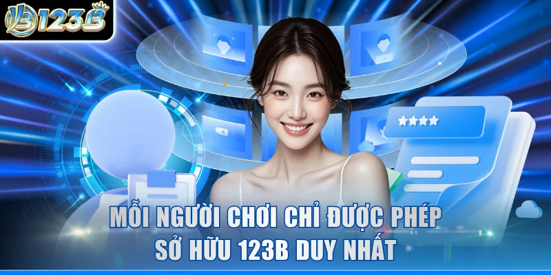 Mỗi người chơi chỉ được phép sở hữu 123B duy nhất 