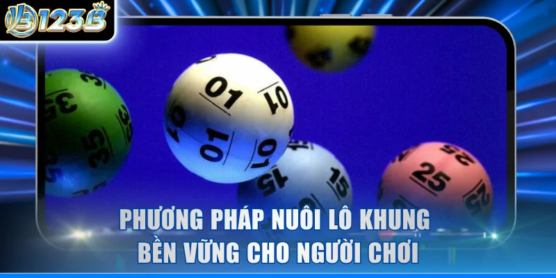 Phương pháp nuôi lô khung bền vững cho người chơi