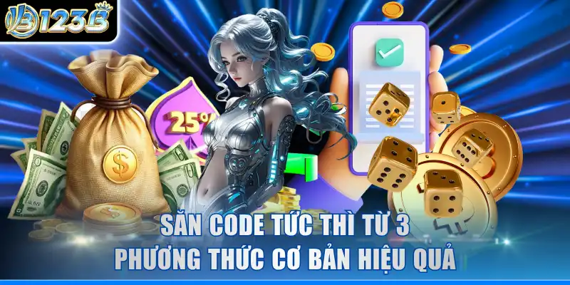 Săn code tức thì từ 3 phương thức cơ bản hiệu quả